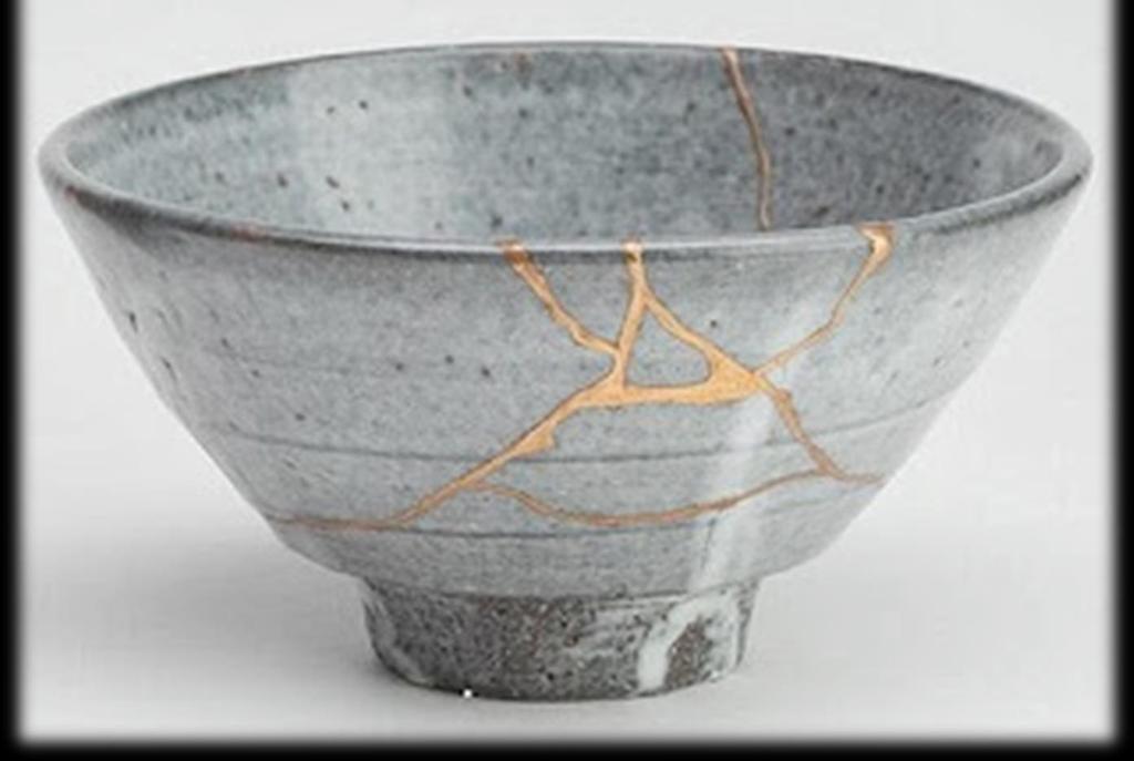 We are Wabi-Sabi "When the Japanese mend broken objects, they aggrandize the damage by filling the cracks with gold.