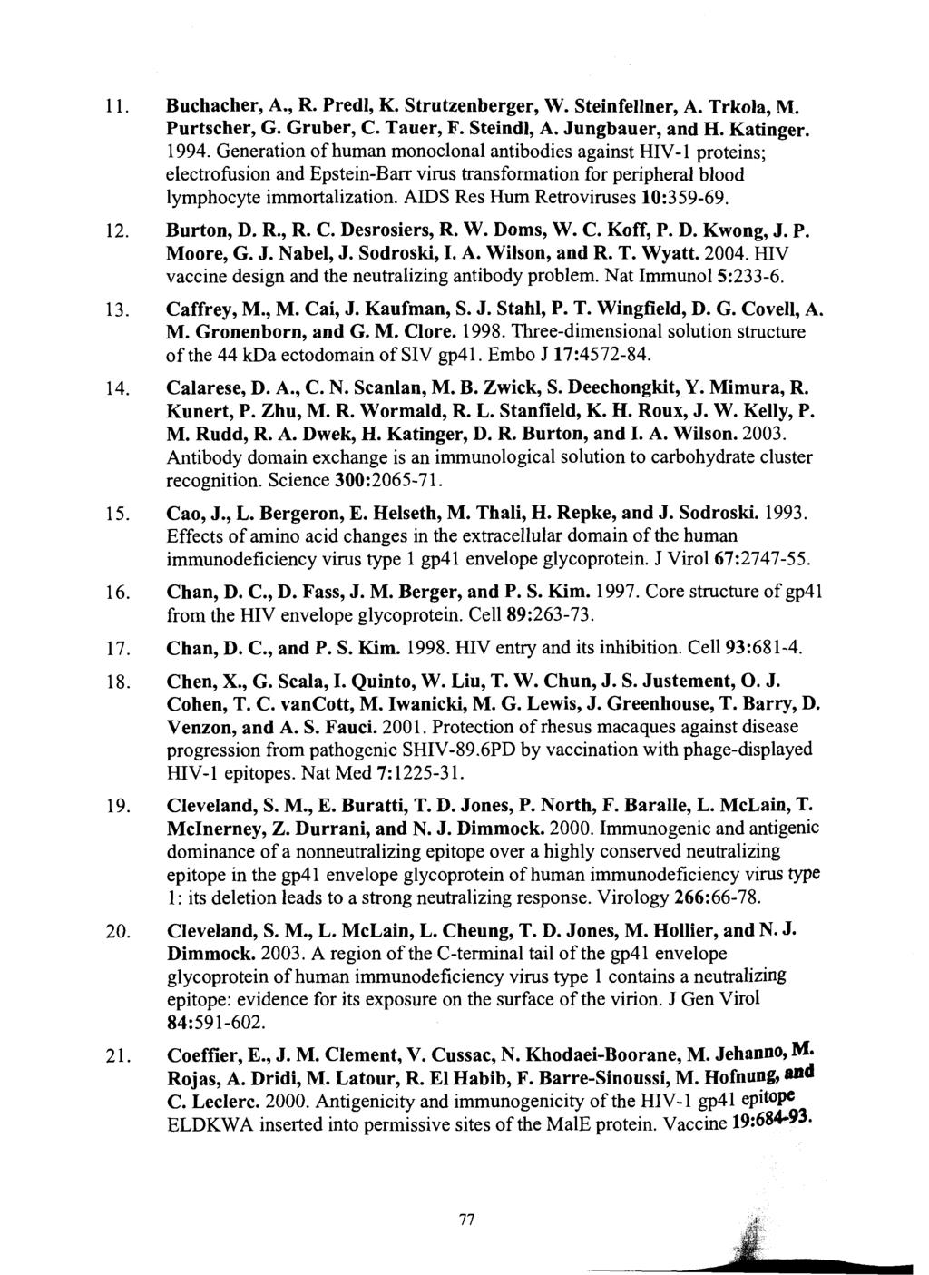 Buchacher, A., R. Predl, K. Strutzenberger, W. Steinfellner, A. Trkola, M. Purtscher, G. Gruber, C. Tauer, F. Steindl, A. Jungbauer, and H. Katinger. 1994.