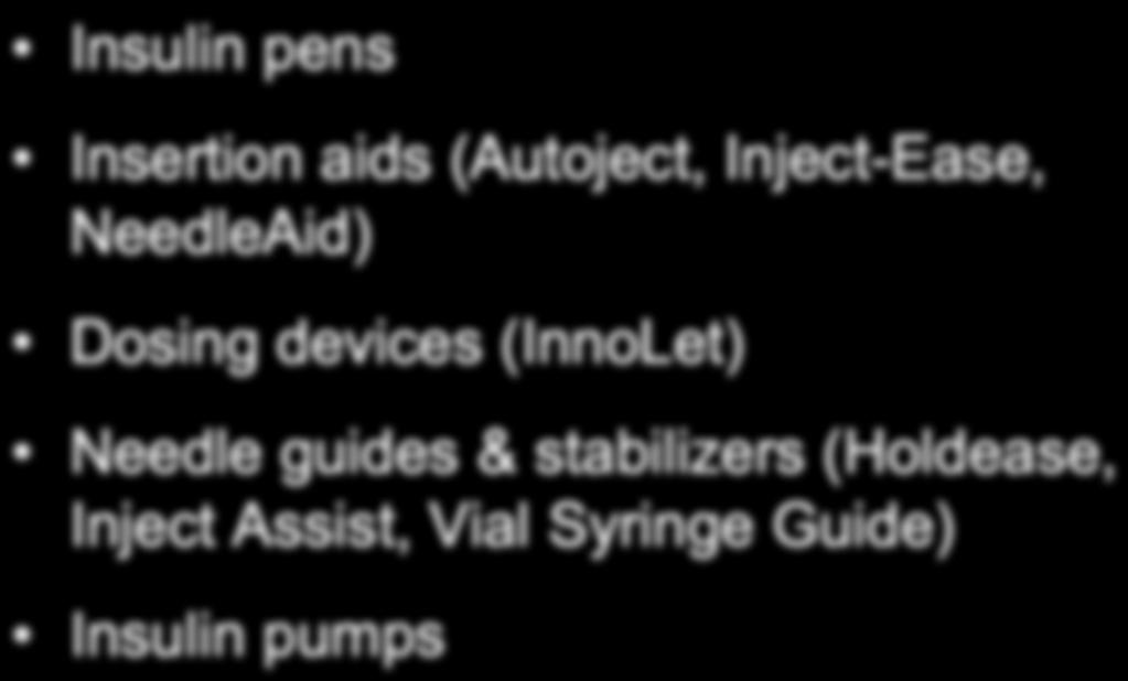 Insertion aids (Autoject, Inject-Ease, NeedleAid) Dosing devices (InnoLet)