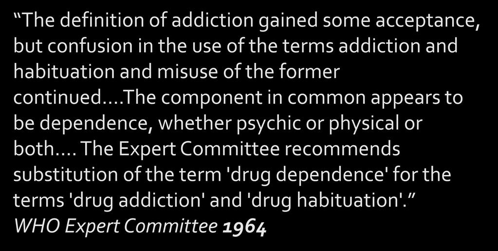 Examples of Naming in the Alcohol and Drug Field The definition of addiction gained some acceptance, but confusion in the use of the terms addiction and habituation and misuse of the former continued.