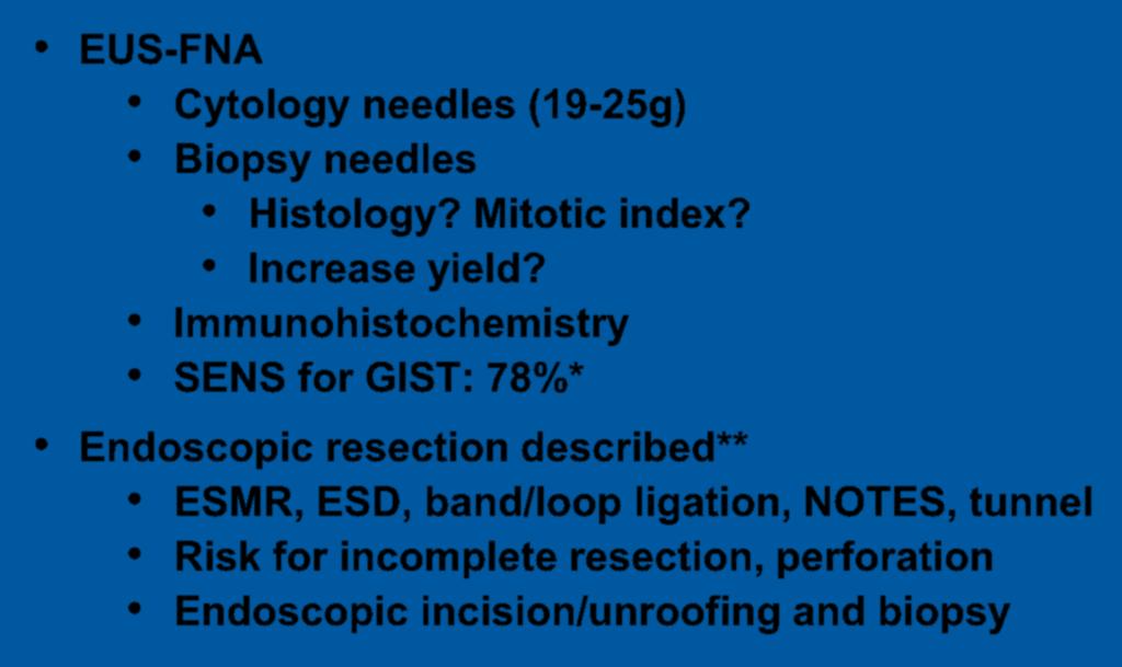 Immunohistochemistry SENS for GIST: 78%* Endoscopic resection