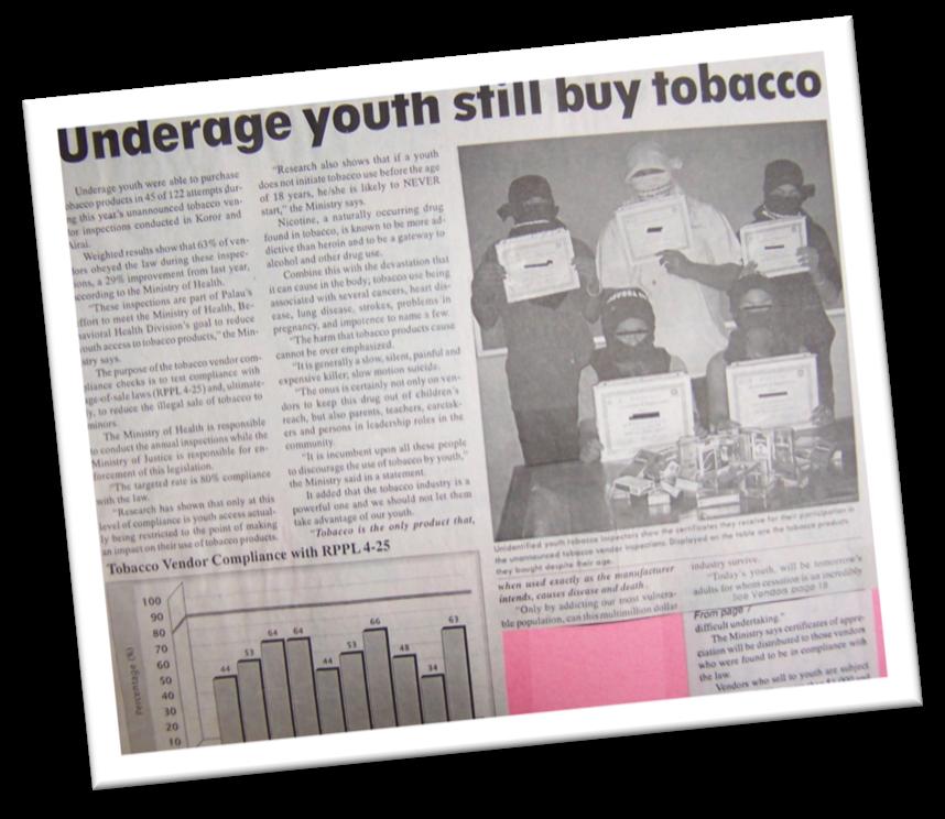 TOBACCO USE AND CHEWING, PALAU YOUTH Youth can readily obtain tobacco. Despite the law that prohibits sales of tobacco products to minors, almost 1 in 5 youth (17.