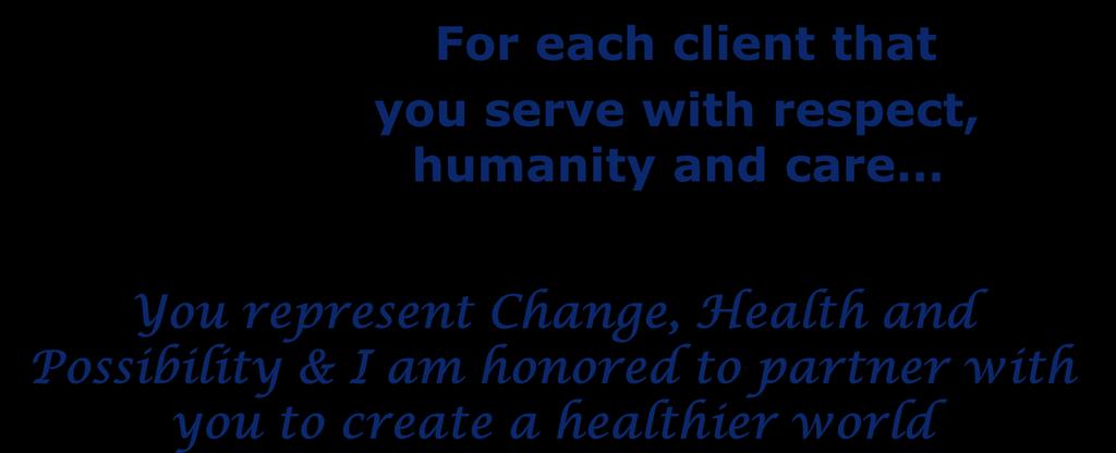 humanity For each client that you serve with