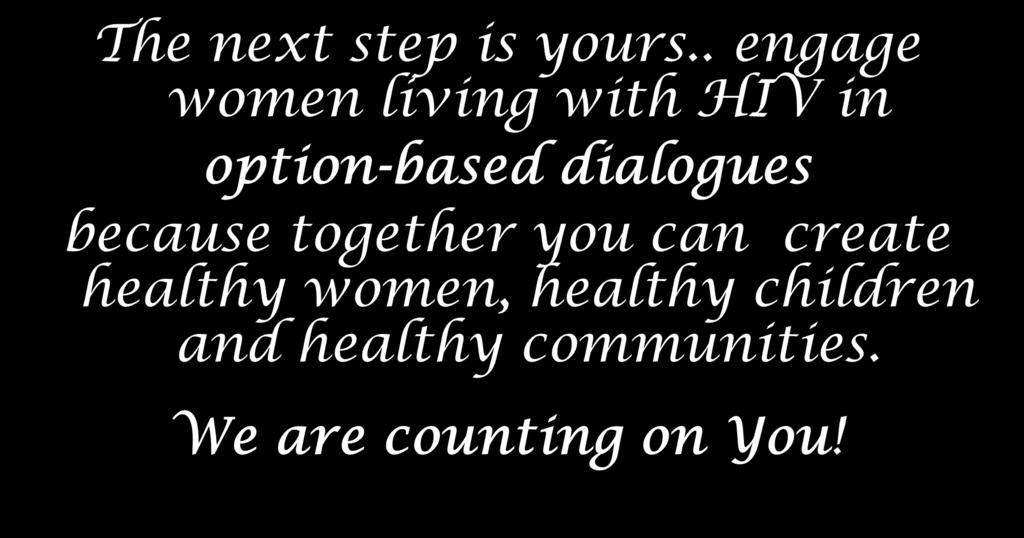 . engage women living with HIV in