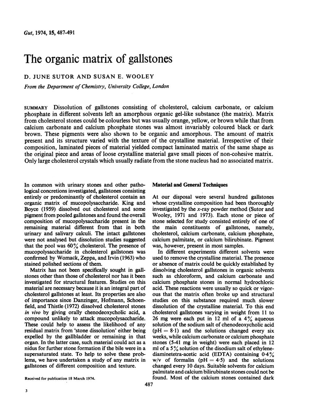 Gut, 1974, 15, 487-491 The organic matrix of gallstones D. JUNE SUTOR AND SUSAN E.