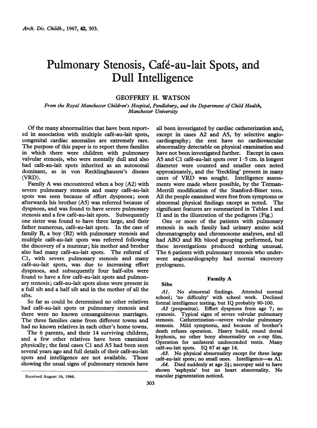 Arch. Dis. Childh., 1967, 42, 303. Pulmonary Stenosis, Cafe-au-lait Spots, and Dull Intelligence GEOFFREY H.