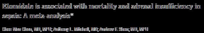 Crit Care Med 2012;40(11) Meta-analysis Jan 1950 Feb 2012 Adrenal insufficiency determined by consyntropin stimulation test Seven studies addressed the development of adrenal suppression associated