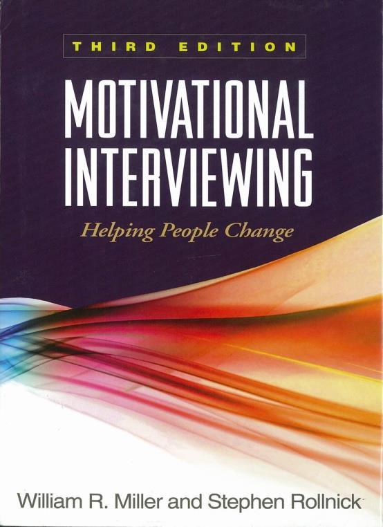 Motivational Interviewing W. Miller and S.