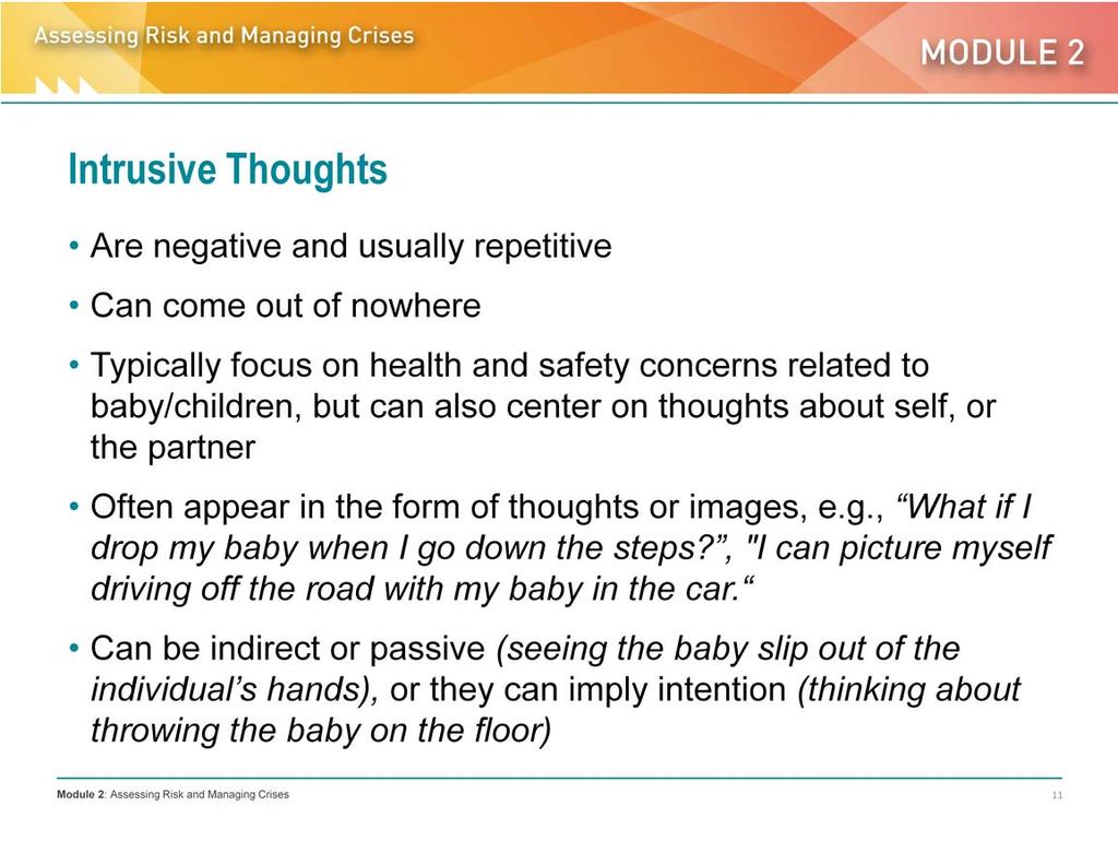Intrusive thoughts often focus on checking and cause checking behaviours: Is my baby s diaper wet again? What if she gets a rash?