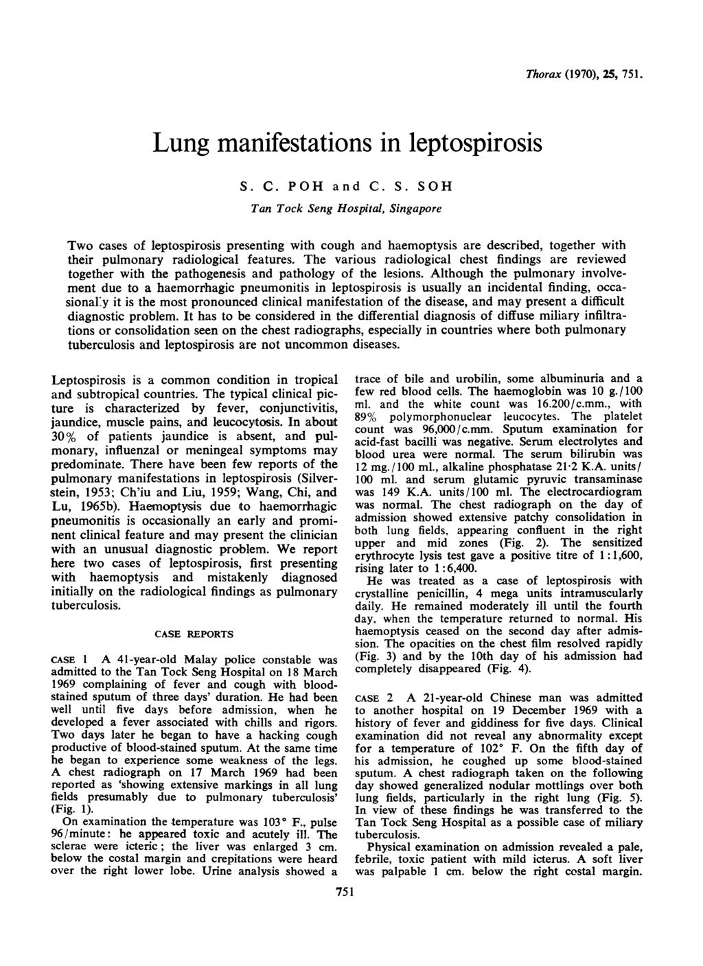 Lung manifestations in leptospirosis S. C. POH and C. S. SOH Tan Tock Seng Hospital, Singapore Thorax (1970), 25, 751.