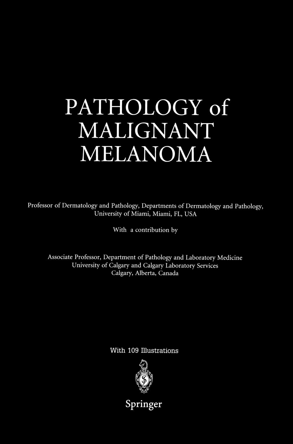 PATHOLOGY of MALIGNANT MELANOMA Raymond L.