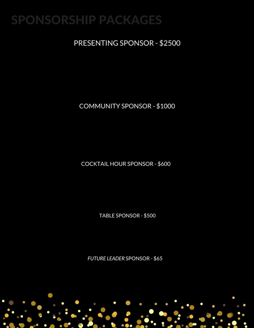 Complementary Table (8 tickets) Logo on all print materials Full page ad in event program Display of pop up banner at event Logo in slideshow Logo in online promotions (website, social