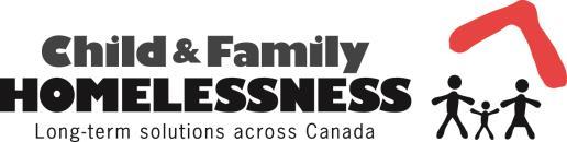 Child & Family Homelessness Initiative We believe that by: educating Canadians, learning from and sharing innovative