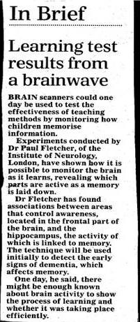 Daily Telegraph, December 1997 Brain based learning +ve media and political recognition of a role for neuroscience in social policy: education, criminology, care.