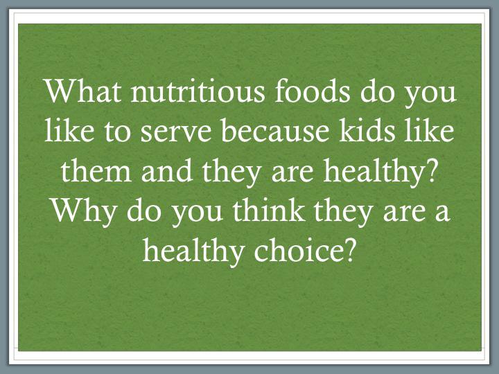Kids need help making healthy choices ~ 10 Minutes TELL: We probably all wonder, Well, then, what foods should I be serving for snack and lunch next week? How do I make the choice?