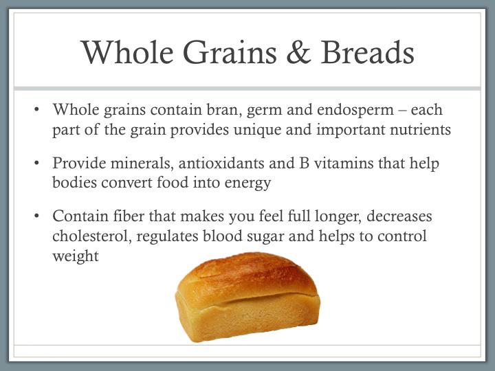 Whole Grains and Breads ~ 10 Minutes READ: slide. TELL: Remember a quarter of the plate should be filled with whole grains or breads.