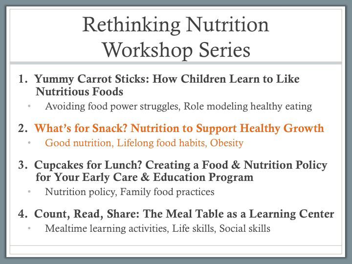 Workshop Description ~ 1 Minute TELL: Today s workshop is shown in orange and is one of four in a series about nutrition in early childhood education and care settings.