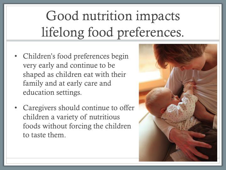 Lifelong Food Preferences ~ 5 Minutes READ: slide title and first point. ASK: How early do you think we begin to form taste preference?