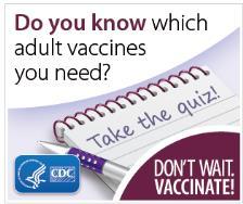 Easy to read schedule (revised based on testing) Vaccine Quiz: www.cdc.