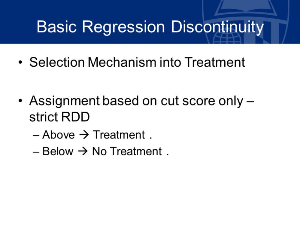 So this assignment variable is the selection mechanism in the treatment.