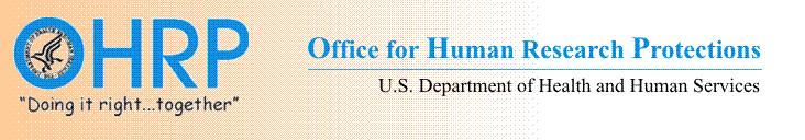 Federal Regulations and Policy Stemming from Belmont Principles 45 CFR 46 DHHS Policy for Protection of Human Research Subjects- Subpart A