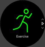 To record an exercise: 1. Put on a heart rate sensor (optional). 2. Press the upper right button to open the launcher. 3. Scroll up to the exercise icon and select with the middle button. 4.