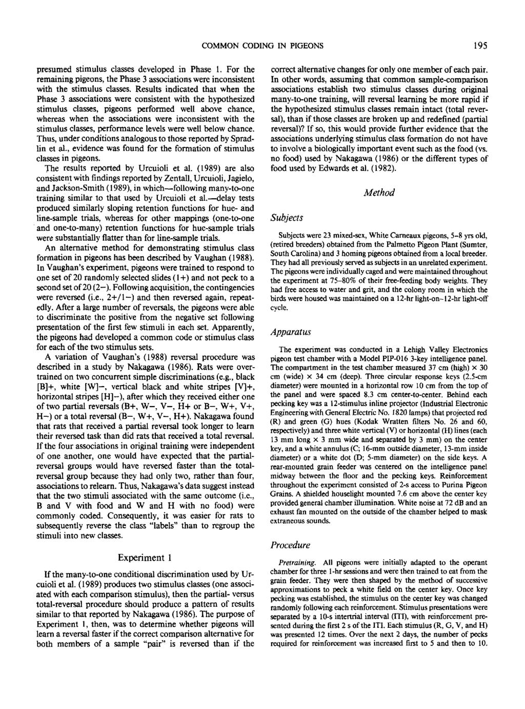 COMMON CODING IN PIGEONS 195 presumed stimulus classes developed in Phase 1. For the remaining pigeons, the Phase 3 associations were inconsistent with the stimulus classes.