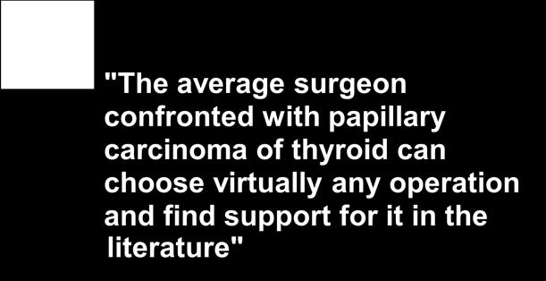 Indications for Total Thyroidectomy The fact that total thyroidectomy can be performed safely does not necessarily mean that it is indicated in all papents with thyroid cancer.