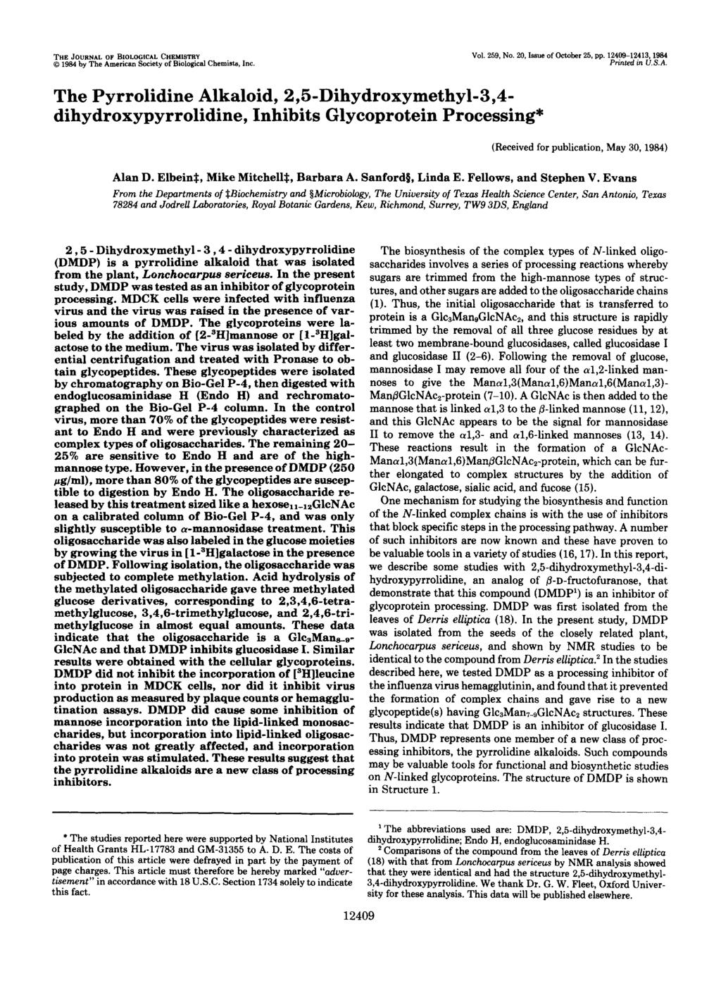 THE JOURNAL OF BIOLOGICAL CHEMISTRY 0 1984 by The American Society of Biological Chemists, Inc. Vol. 259, No. Issue of October 25, pp. 12409-12413 1984 Printed in I~.s.A. The Pyrrolidine Alkaloid, 2,5-Dihydroxymethyl-3,4- dihydroxypyrrolidine, Inhibits Glycoprotein Processing* (Received for publication, May 30, 1984) Alan D.