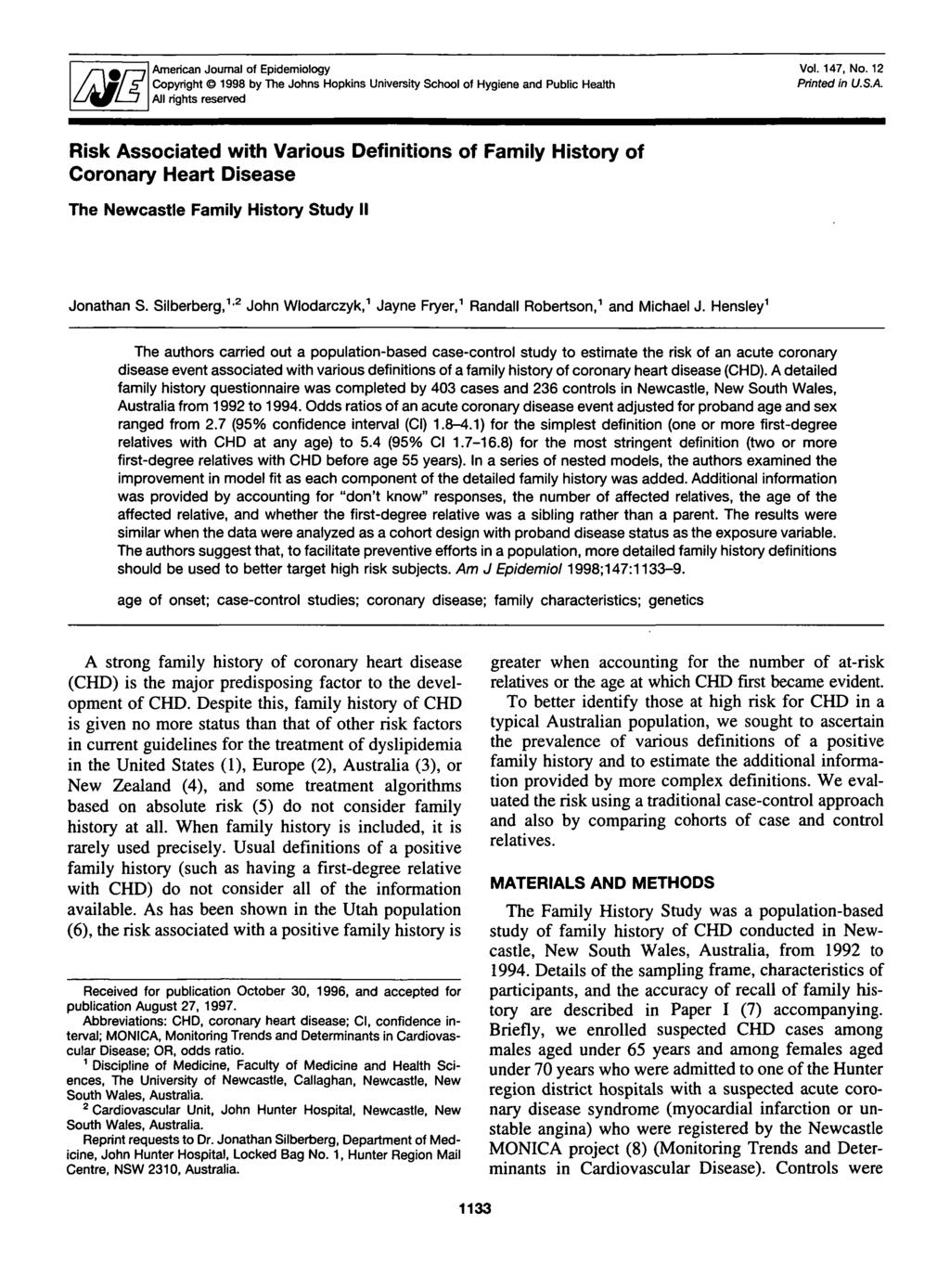 American Journal of Epidemiology Copyright 998 by The Johns Hopkins University School of Hygiene and Public Health All rights reserved Vol. 47, No. 2 Printed in U.S.A. Risk Associated with Various Definitions of Family History of Coronary Heart Disease The Newcastle Family History Study II Jonathan S.