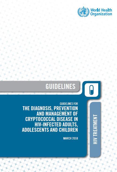 WHO guidelines for cryptococcal disease - Diagnosis - Prevention and screening - Treatment (1 week Ampho B + Flucytosine) -
