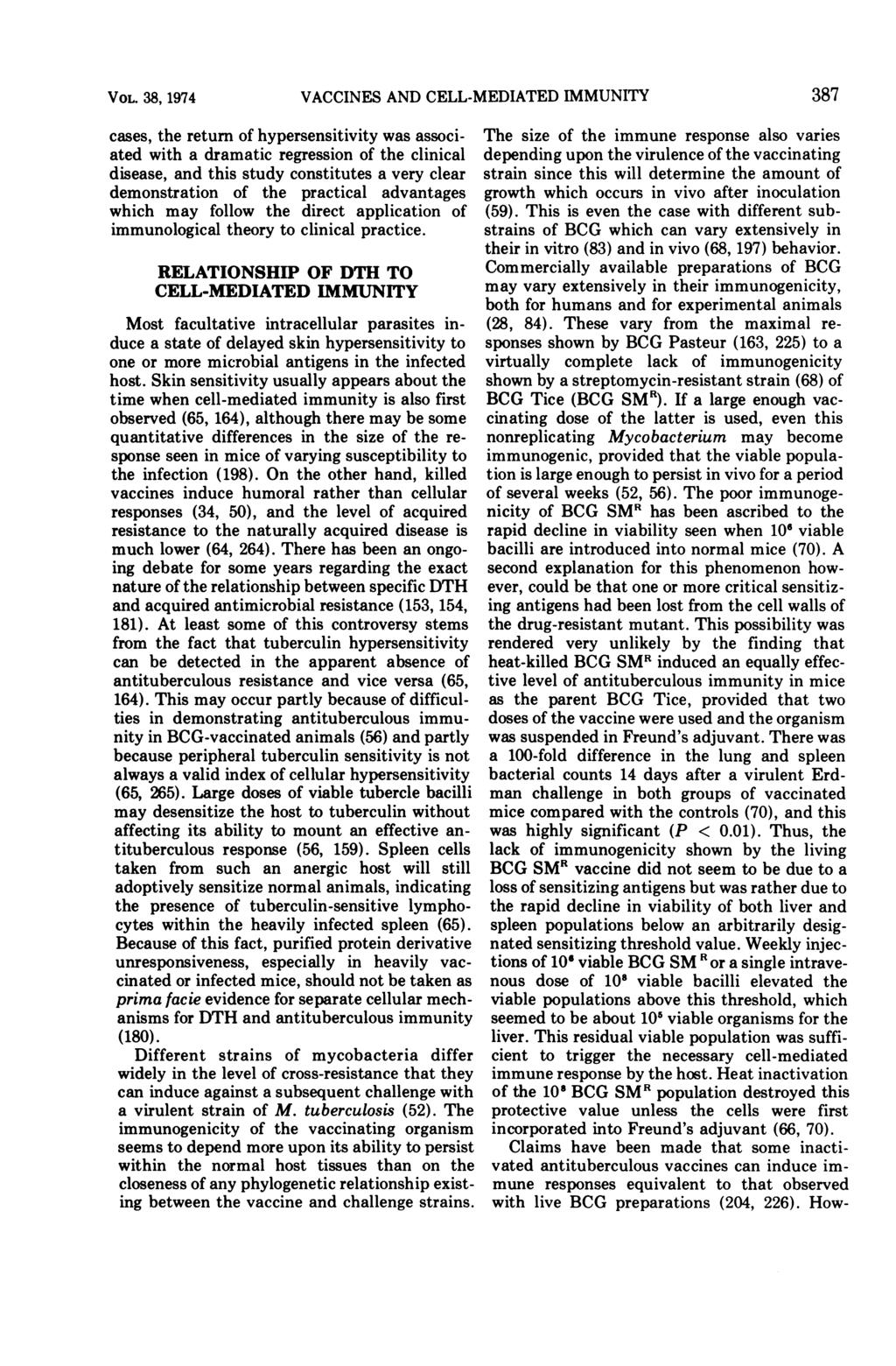 VOL. 38, 1974 cases, the return of hypersensitivity was associated with a dramatic regression of the clinical disease, and this study constitutes a very clear demonstration of the practical