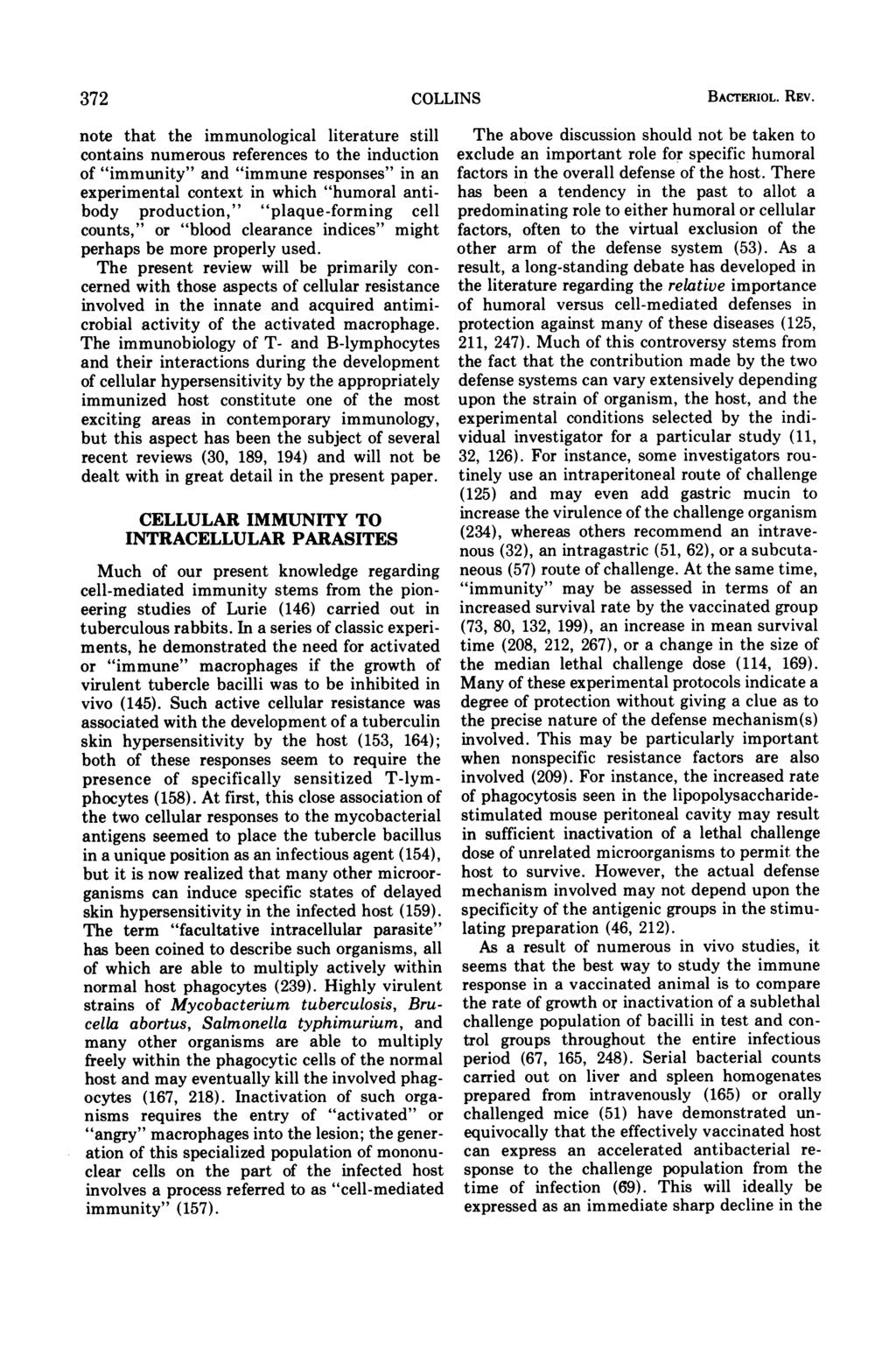 372 COLLINS note that the immunological literature still contains numerous references to the induction of "immunity" and "immune responses" in an experimental context in which "humoral antibody