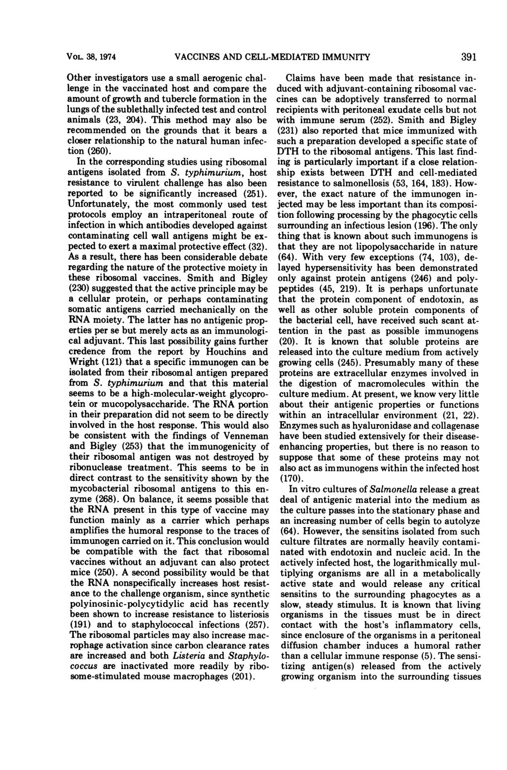 VOL. 38, 1974 VACCINES AND CELL-MEDIATED IMMUNITY 391 Other investigators use a small aerogenic challenge in the vaccinated host and compare the amount of growth and tubercle formation in the lungs
