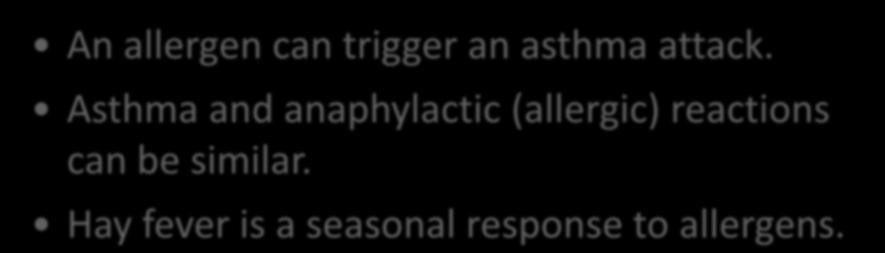 Anaphylactic Reactions An allergen can trigger an asthma attack.