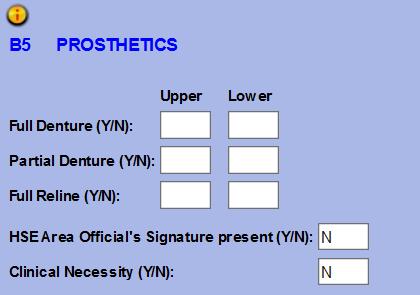 B5 Prosthetics 1. Enter Y or 1 into the type of Denture which has been carried out for the patient, press _TAB_ 2.