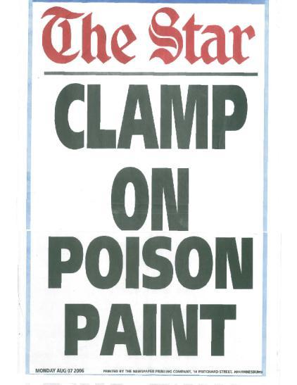 CONTROL OF LEAD USE IN PAINT IN SOUTH AFRICA Until a few years ago, there was only a voluntary agreement in place amongst paint manufacturers to discontinue the use of lead in