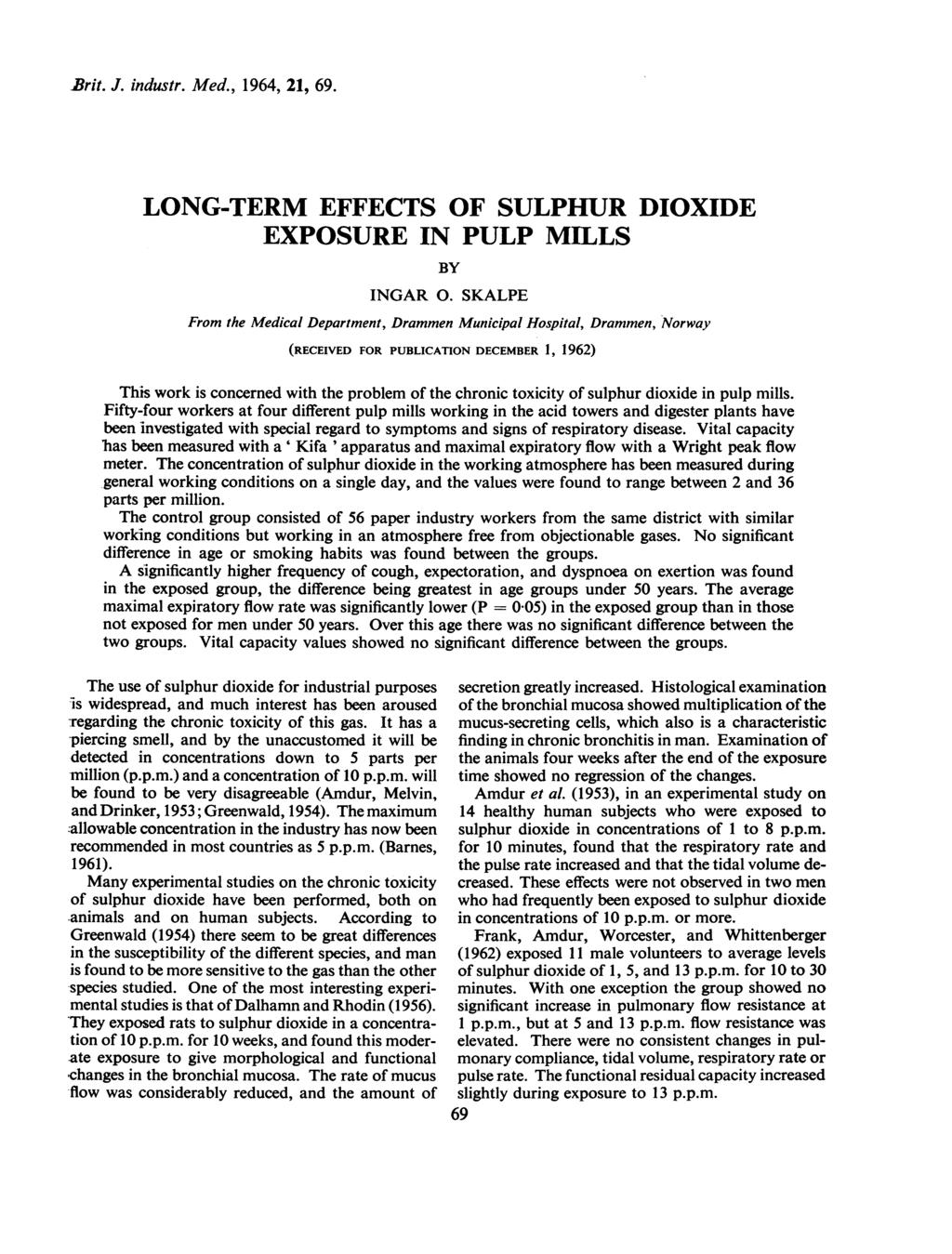 Brit. J. industr. Med., 1964, 21, 69. LONG-TERM EFFECTS OF SULPHUR DIOXIDE EXPOSURE IN PULP MILLS BY INGAR 0.