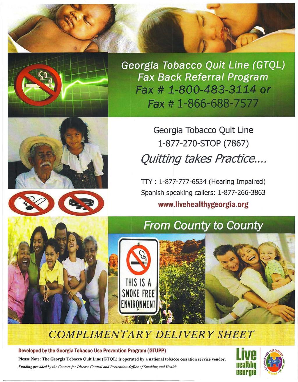 Georgia Tobacco Quit Line 1-877-270-STOP (7867) Quitting takes Practice... TIY : 1-877-777-6534 (Hearing Impaired) Spanish speaking callers: 1-877-266-3863 www.livehealthgeorgia.