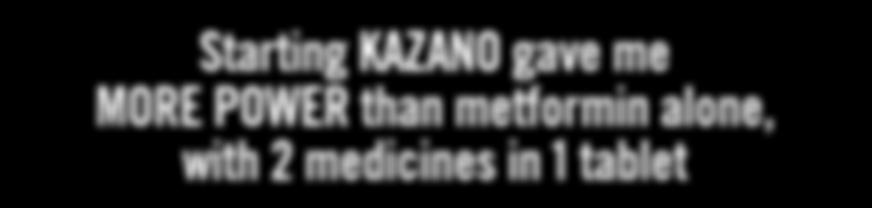 KAZANO is not for patients with type 1 diabetes or diabetic ketoacidosis (increased ketones in