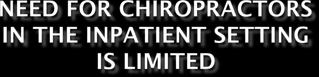 However, the need for chiropractors in outpatient clinics and