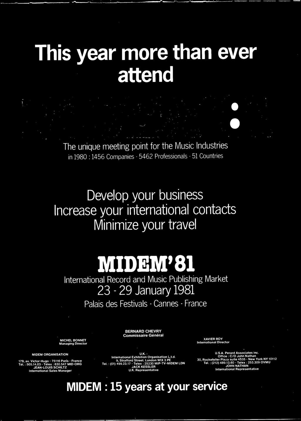 international contacts Minimize your travel MIDEM' 81 International Record and Music Publishing Market 23-29 January 1981 Palais des Festivals -Cannes -France MICHEL BONNET Managing Director BERNARD