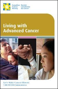 CCS Booklet Living with Advanced Cancer Everyone says, Oh, how can you do this? I think most people can do it, it s just they re not faced with it.