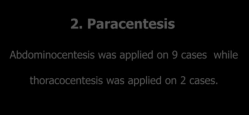 2. Paracentesis Abdominocentesis was applied on 9