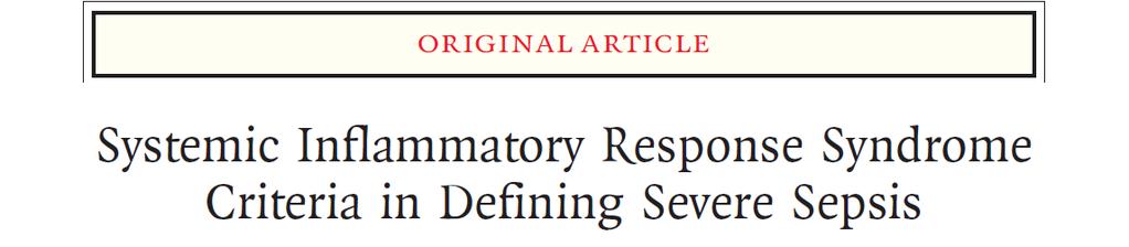 NEJM 4/2015 172 ICUs in Australia/New Zealand Patients with infection and organ failure SIRS-positive severe sepsis > 2 SIRS criteria, an APACHE III diagnosis of infection at admission with at least