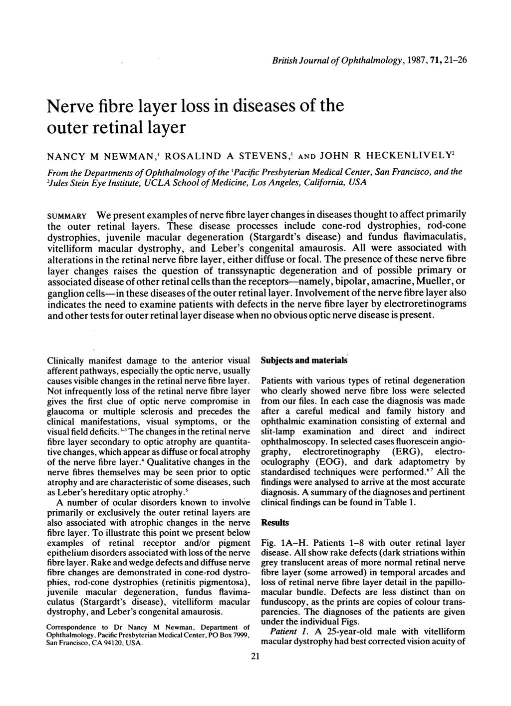 Nerve fibre layer loss in diseases of the outer retinal layer British Journal of Ophthalmology, 1987, 71, 21-26 NANCY M NEWMAN,' ROSALIND A STEVENS,' AND JOHN R HECKENLIVELY2 From the Departments of