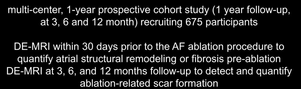 within 30 days prior to the AF ablation procedure to quantify atrial structural remodeling or fibrosis pre-ablation DE-MRI at 3, 6,