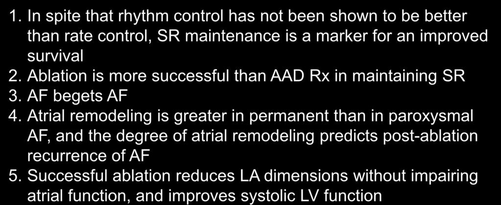 Ablation is more successful than AAD Rx in maintaining SR 3. AF begets AF 4.