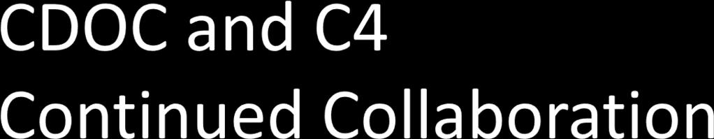CDOC and C4 continue to collaborate on CRC efforts in California C4 s independent status allows for more flexibility in