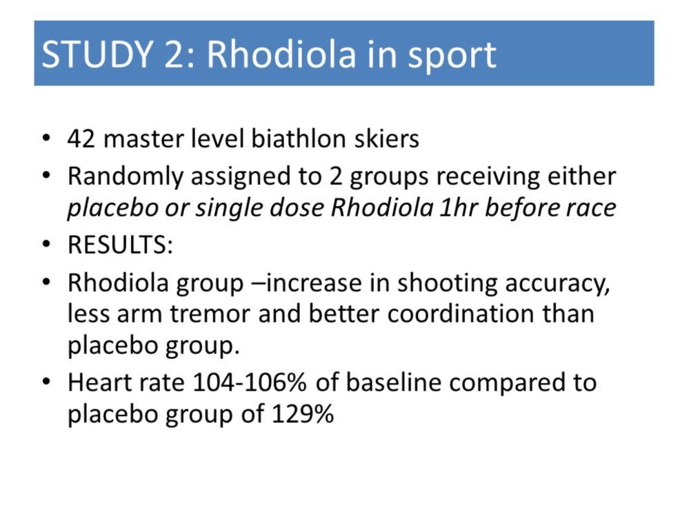 This study took 42 master biathlon skiers before a race and divided them into 2 groups. One group received a placebo and one a single dose of Rhodiola 1hr before the race.